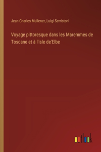 Voyage pittoresque dans les Maremmes de Toscane et à l'isle de'Elbe