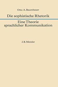 Die Sophistische Rhetorik - Eine Theorie Sprachlicher Kommunikation