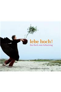 Lebe Hoch!: Das Buch Zum Geburtstag