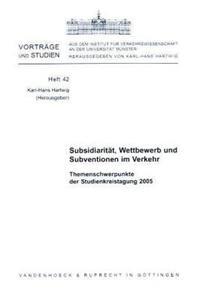 Subsidiaritat, Wettbewerb Und Subventionen Im Verkehr: Themenschwerpunkte Der Studienkreistagung 2005