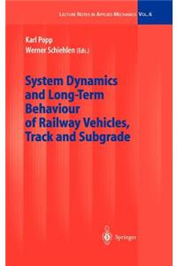 System Dynamics and Long-Term Behaviour of Railway Vehicles, Track and Subgrade