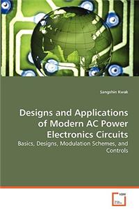 Design and Applications of Modern AC Power Electronic Circuits