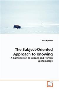 Subject-Oriented Approach to Knowing