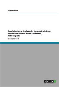 Psychologische Analyse der innerbetrieblichen Mediation anhand eines konkreten Fallbeispiels