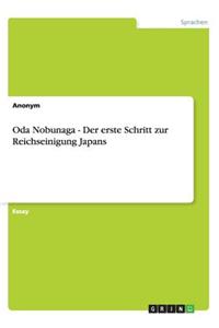 Oda Nobunaga - Der erste Schritt zur Reichseinigung Japans