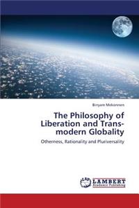 Philosophy of Liberation and Trans-Modern Globality