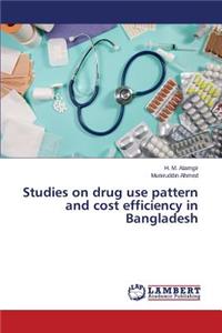 Studies on drug use pattern and cost efficiency in Bangladesh