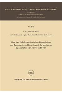 Über Den Einfluß Der Elastischen Eigenschaften Von Zementstein Und Zuschlag Auf Die Elastischen Eigenschaften Von Mörtel Und Beton