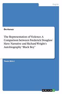 Representation of Violence. A Comparison between Frederick Douglass` Slave Narrative and Richard Wright's Autobiography Black Boy