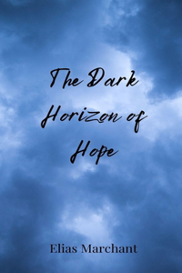 The Dark Horizon of Hope