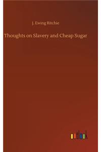 Thoughts on Slavery and Cheap Sugar