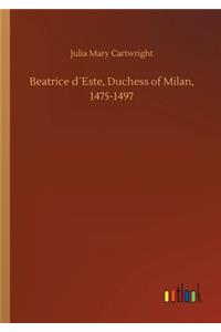 Beatrice d´Este, Duchess of Milan, 1475-1497