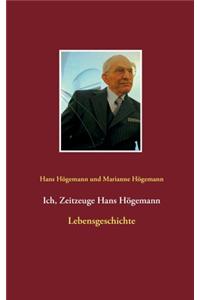 Ich, Zeitzeuge Hans Högemann