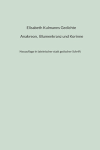 Elisabeth Kulmanns Gedichte - Anakreon, Blumenkranz und Korinne