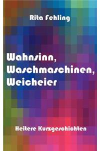 Wahnsinn, Waschmaschinen, Weicheier