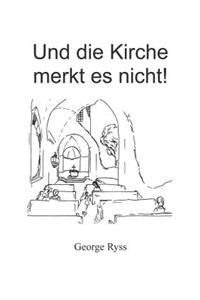 Und Die Kirche Merkt Es Nicht