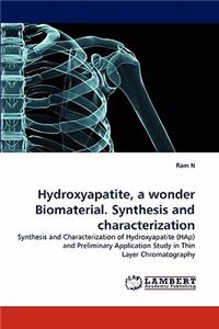 Hydroxyapatite, a wonder Biomaterial. Synthesis and characterization