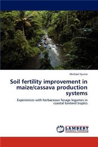 Soil fertility improvement in maize/cassava production systems