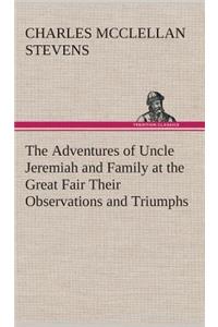 Adventures of Uncle Jeremiah and Family at the Great Fair Their Observations and Triumphs
