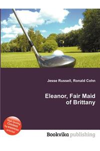 Eleanor, Fair Maid of Brittany