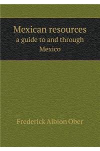 Mexican resources a guide to and through Mexico