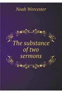 The substance of two sermons