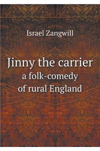 Jinny the carrier a folk-comedy of rural England