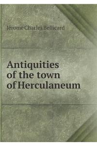 Antiquities of the Town of Herculaneum