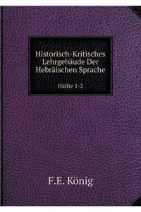 Historisch-Kritisches Lehrgebäude Der Hebräischen Sprache Hälfte 1-2