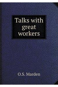 Talks with great workers