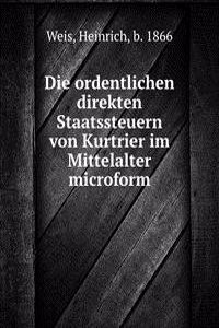 Die ordentlichen direkten Staatssteuern von Kurtrier im Mittelalter microform