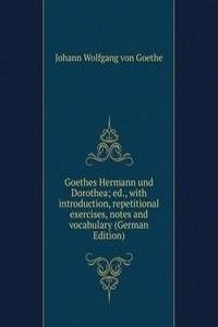 Goethes Hermann und Dorothea; ed., with introduction, repetitional exercises, notes and vocabulary (German Edition)