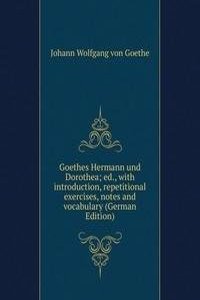 Goethes Hermann und Dorothea; ed., with introduction, repetitional exercises, notes and vocabulary (German Edition)