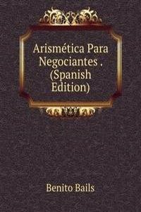 Arismetica Para Negociantes . (Spanish Edition)