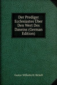 Der Prediger Ecclesiastes Uber Den Wert Des Daseins (German Edition)