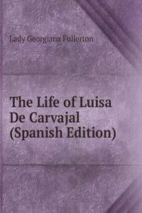 Life of Luisa De Carvajal (Spanish Edition)
