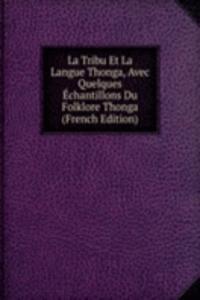 La Tribu Et La Langue Thonga, Avec Quelques Echantillons Du Folklore Thonga (French Edition)