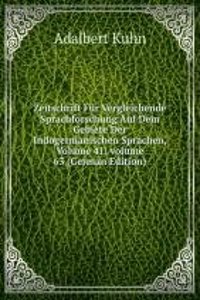 Zeitschrift Fur Vergleichende Sprachforschung Auf Dem Gebiete Der Indogermanischen Sprachen, Volume 41; volume 63 (German Edition)