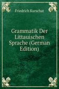Grammatik Der Littauischen Sprache (German Edition)