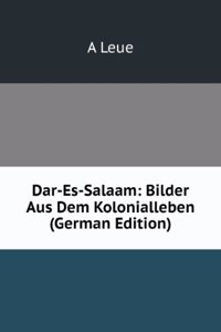 Dar-Es-Salaam: Bilder Aus Dem Kolonialleben (German Edition)