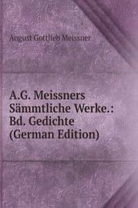 A.G. Meissners Sammtliche Werke.: Bd. Gedichte (German Edition)