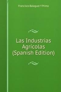 Las Industrias Agricolas (Spanish Edition)
