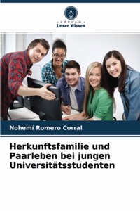 Herkunftsfamilie und Paarleben bei jungen Universitätsstudenten