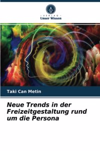 Neue Trends in der Freizeitgestaltung rund um die Persona