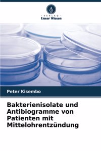 Bakterienisolate und Antibiogramme von Patienten mit Mittelohrentzündung