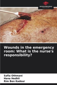 Wounds in the emergency room: What is the nurse's responsibility?