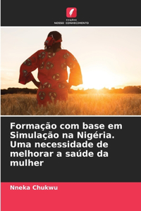 Formação com base em Simulação na Nigéria. Uma necessidade de melhorar a saúde da mulher