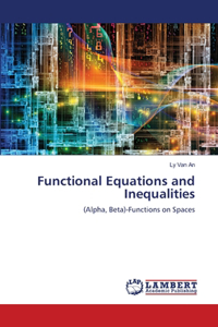 Functional Equations and Inequalities