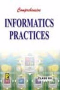 Comprehensive Informatics Practices Xii