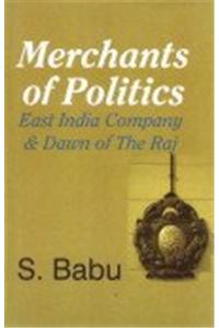 Merchants of Politics: East India Company and Dawn of The Raj